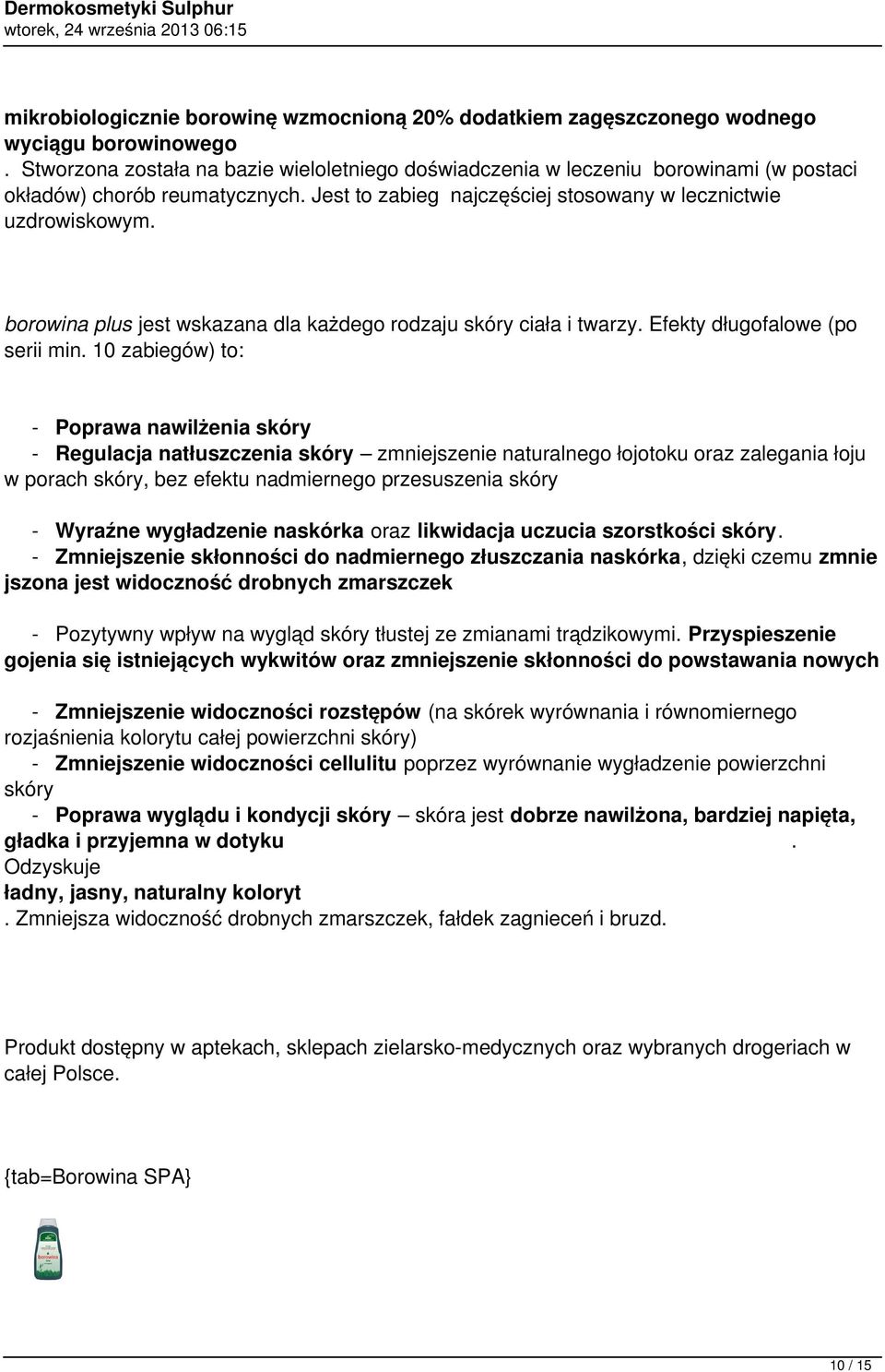 borowina plus jest wskazana dla każdego rodzaju skóry ciała i twarzy. Efekty długofalowe (po serii min.