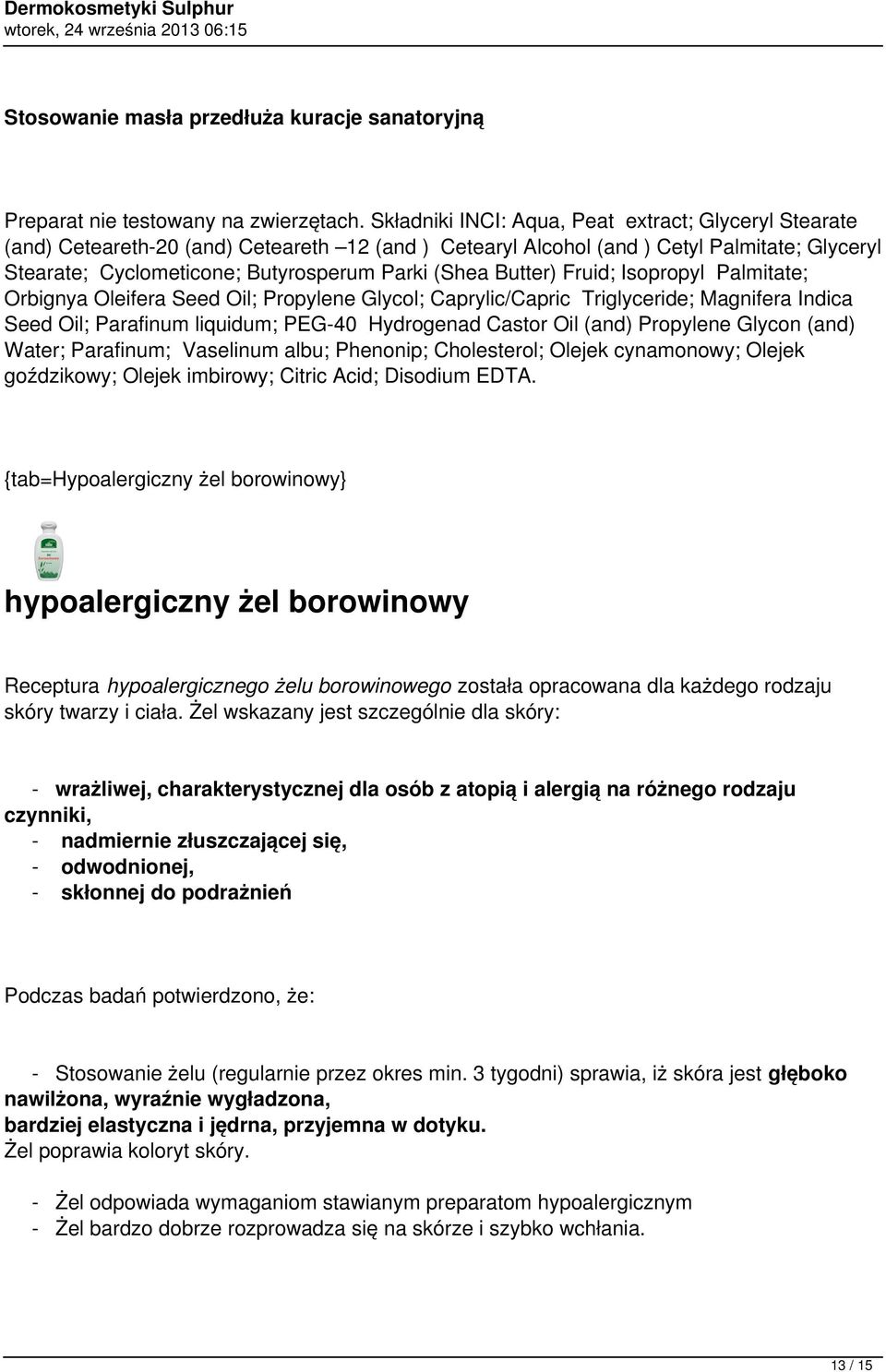 Butter) Fruid; Isopropyl Palmitate; Orbignya Oleifera Seed Oil; Propylene Glycol; Caprylic/Capric Triglyceride; Magnifera Indica Seed Oil; Parafinum liquidum; PEG-40 Hydrogenad Castor Oil (and)