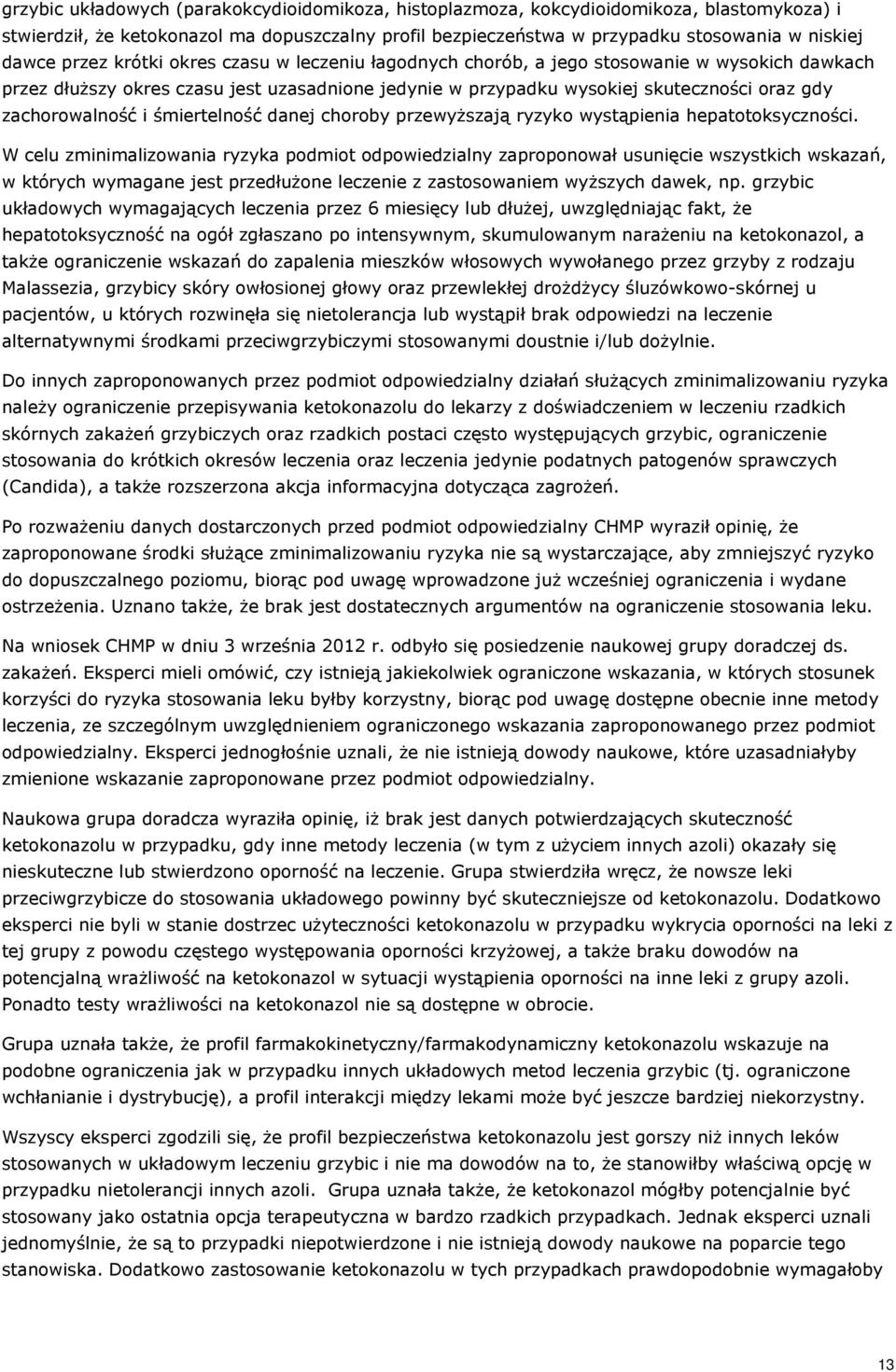 i śmiertelność danej choroby przewyższają ryzyko wystąpienia hepatotoksyczności.