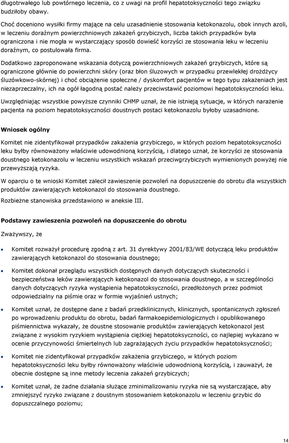 ograniczona i nie mogła w wystarczający sposób dowieść korzyści ze stosowania leku w leczeniu doraźnym, co postulowała firma.