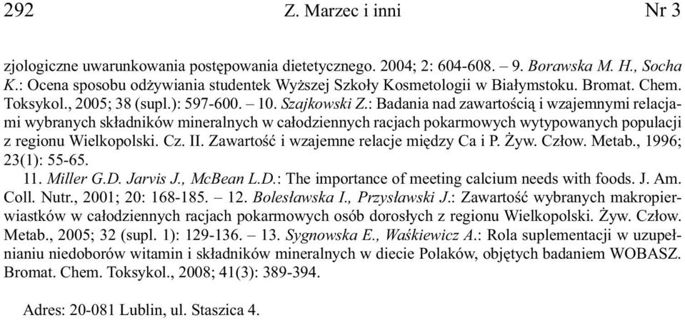 : Badania nad zawartością i wzajemnymi relacjami wybranych składników mineralnych w całodziennych racjach pokarmowych wytypowanych populacji z regionu Wielkopolski. Cz. II.