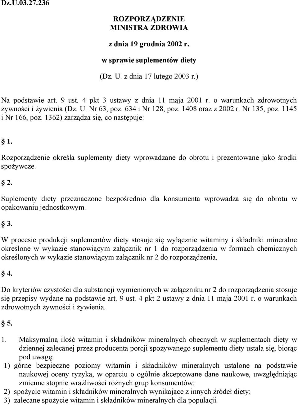 Rozporządzenie określa suplementy diety wprowadzane do obrotu i prezentowane jako środki spożywcze. 2.