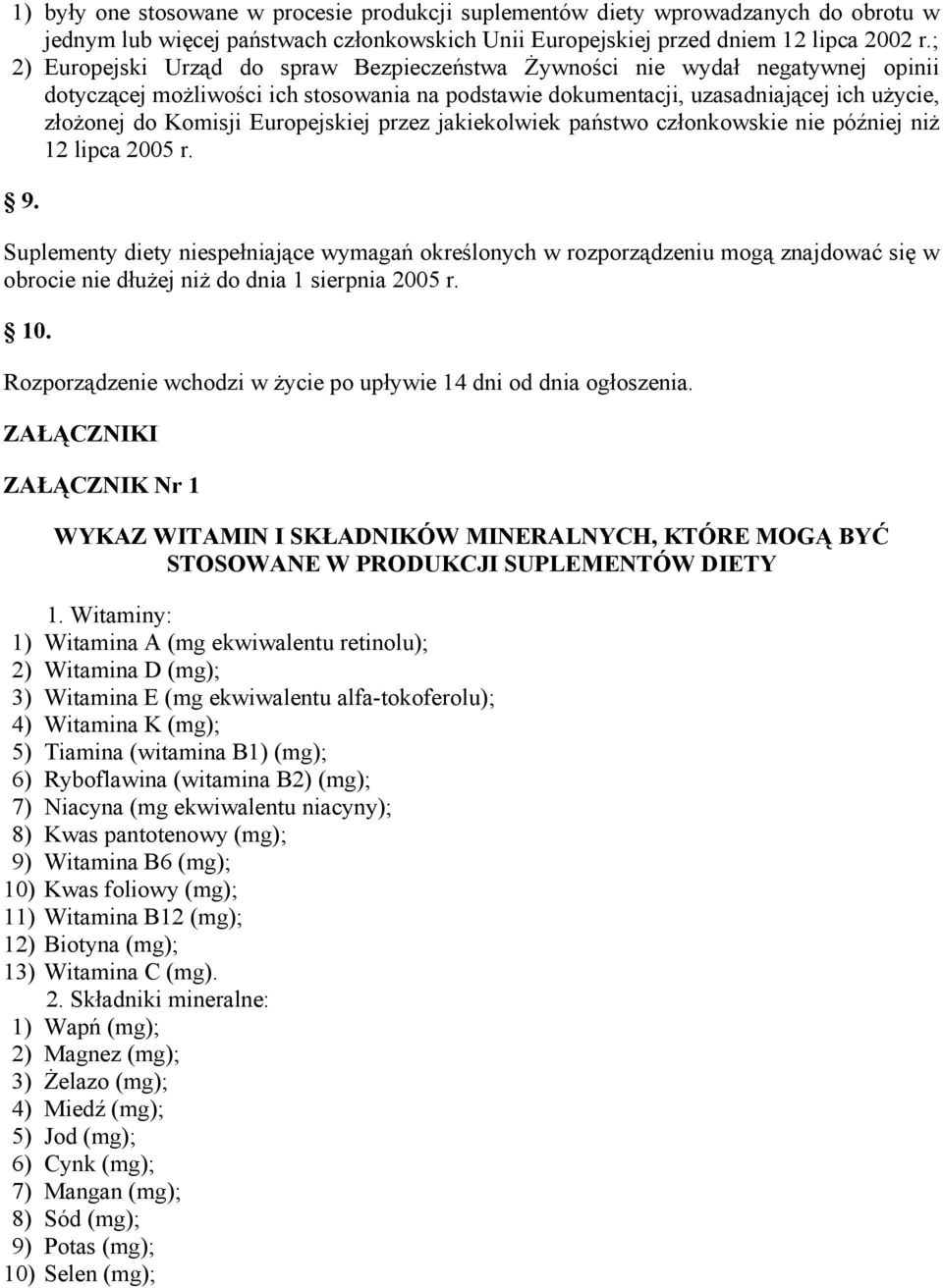 Europejskiej przez jakiekolwiek państwo członkowskie nie później niż 12 lipca 2005 r. 9.