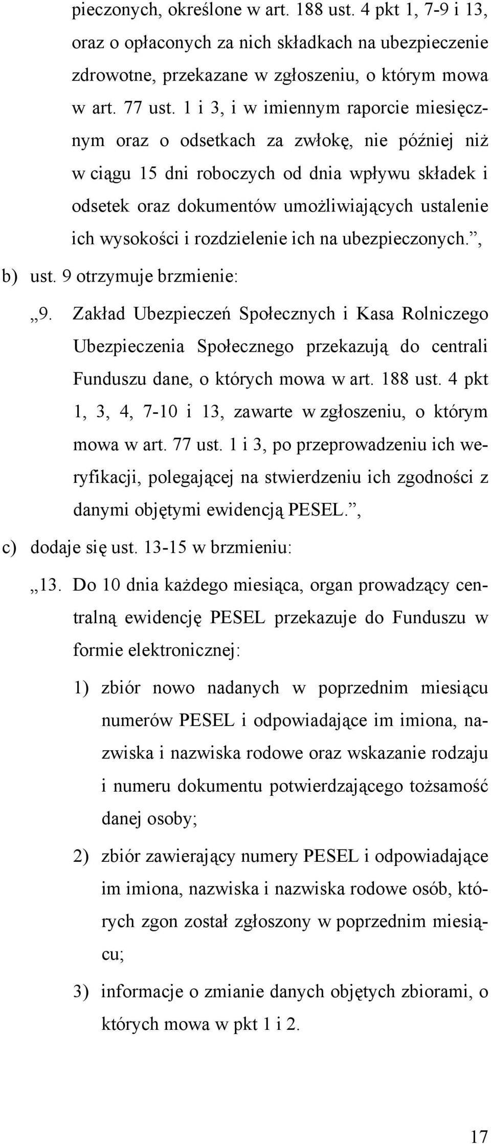 i rozdzielenie ich na ubezpieczonych., b) ust. 9 otrzymuje brzmienie: 9.