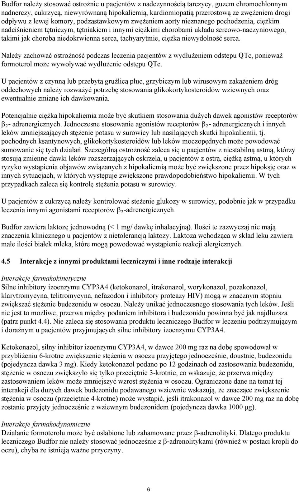 niedokrwienna serca, tachyarytmie, ciężka niewydolność serca.