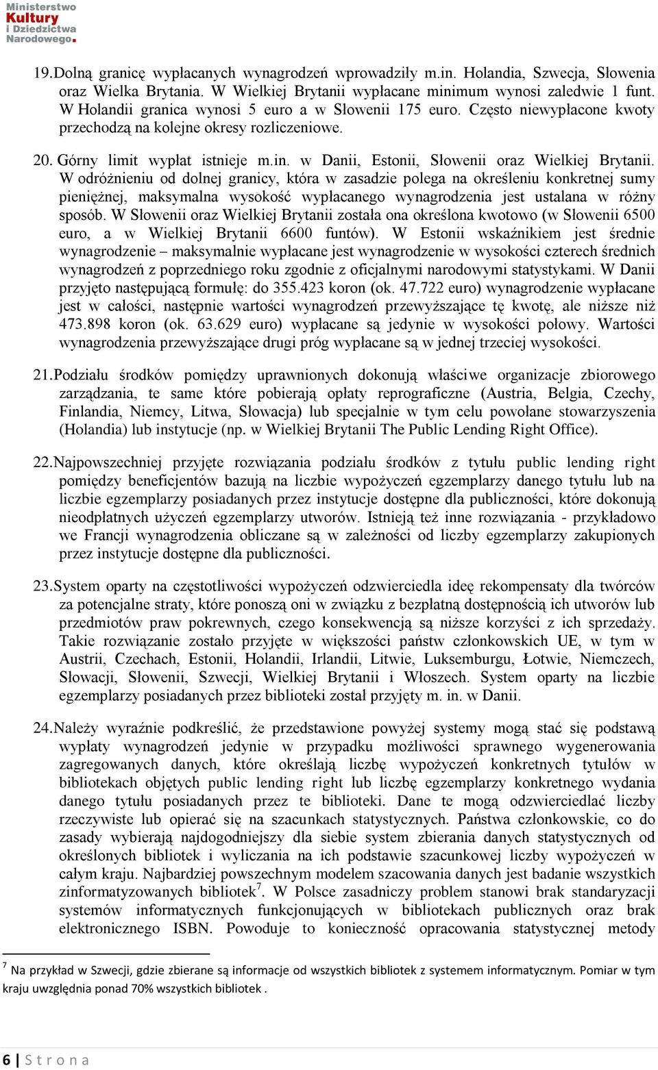 w Danii, Estonii, Słowenii oraz Wielkiej Brytanii.