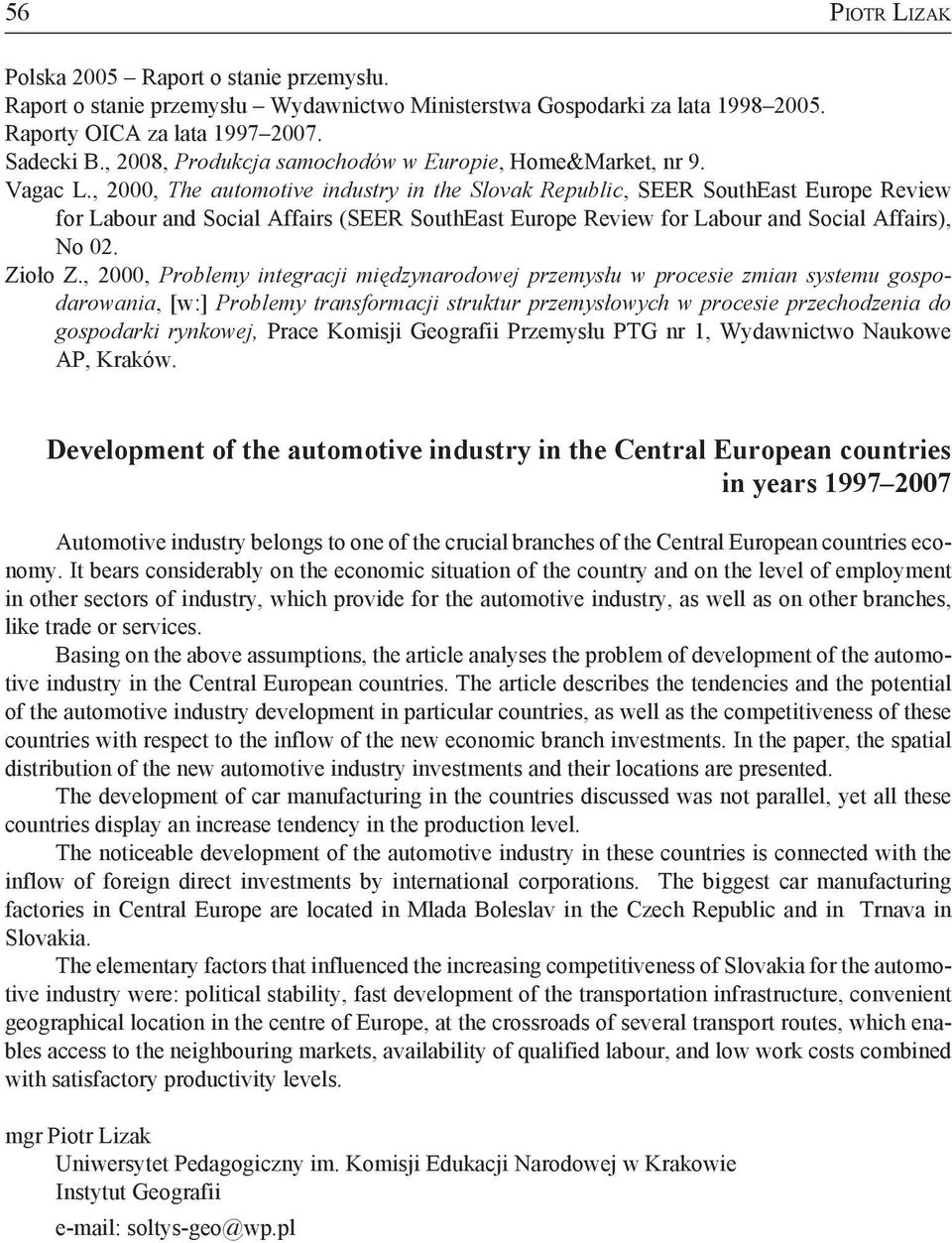 , 2000, The automotive industry in the Slovak Republic, SEER SouthEast Europe Review for Labour and Social Affairs (SEER SouthEast Europe Review for Labour and Social Affairs), No 02. Zioło Z.