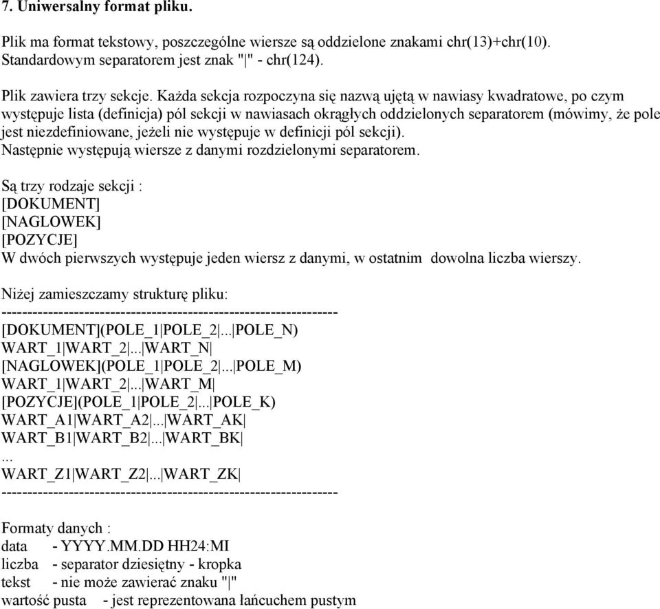 jeżeli nie występuje w definicji pól sekcji). Następnie występują wiersze z danymi rozdzielonymi separatorem.