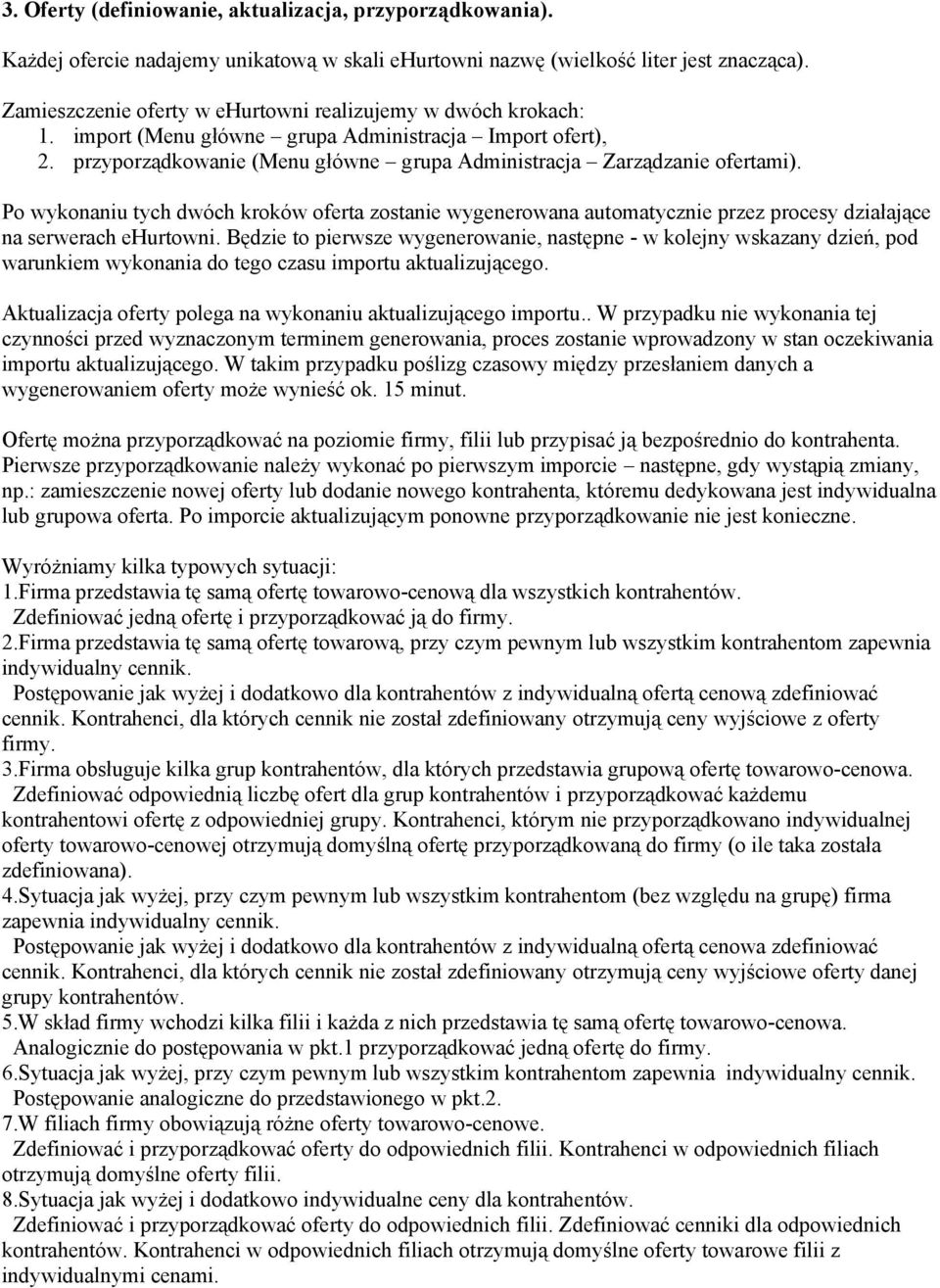 Po wykonaniu tych dwóch kroków oferta zostanie wygenerowana automatycznie przez procesy działające na serwerach ehurtowni.