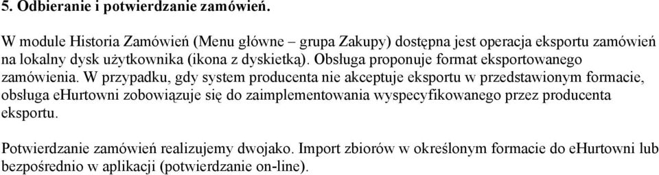 dyskietką). Obsługa proponuje format eksportowanego zamówienia.