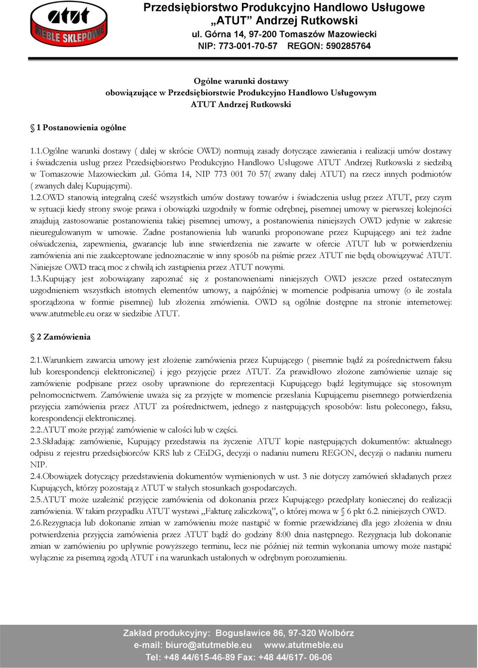 Górna 14, NIP 773 001 70 57( zwany dalej ATUT) na rzecz innych podmiotów ( zwanych dalej Kupującymi). 1.2.