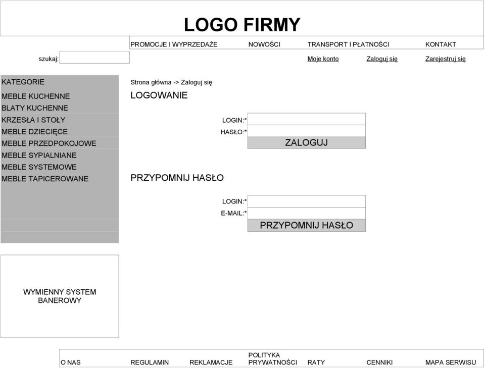 Strona główna -> Zaloguj się LOGOWANIE PRZYPOMNIJ HASŁO LOGIN:* HASŁO:* ZALOGUJ LOGIN:* E-MAIL:*