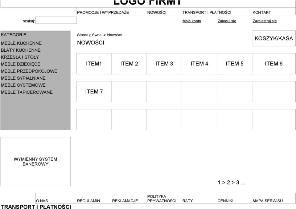 Nowości NOWOŚCI KOSZYK/KASA ITEM1 ITEM 2 ITEM 3 ITEM 4 ITEM 5 ITEM 6 ITEM 7 WYMIENNY SYSTEM BANEROWY 1