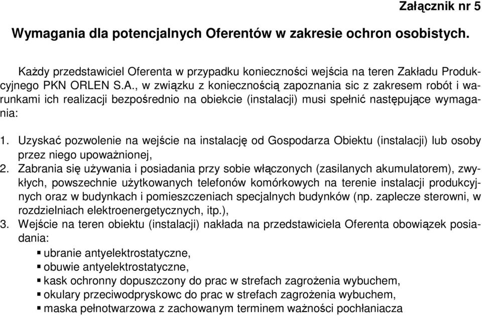 Uzyskać pozwolenie na wejście na instalację od Gospodarza Obiektu (instalacji) lub osoby przez niego upowaŝnionej, 2.