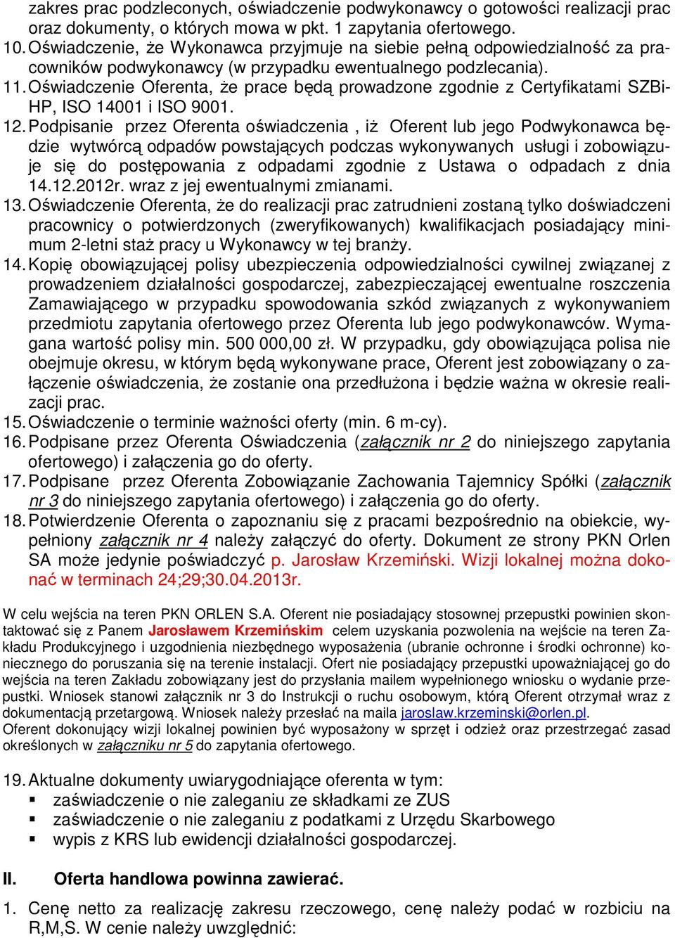 Oświadczenie Oferenta, Ŝe prace będą prowadzone zgodnie z Certyfikatami SZBi- HP, ISO 14001 i ISO 9001. 12.