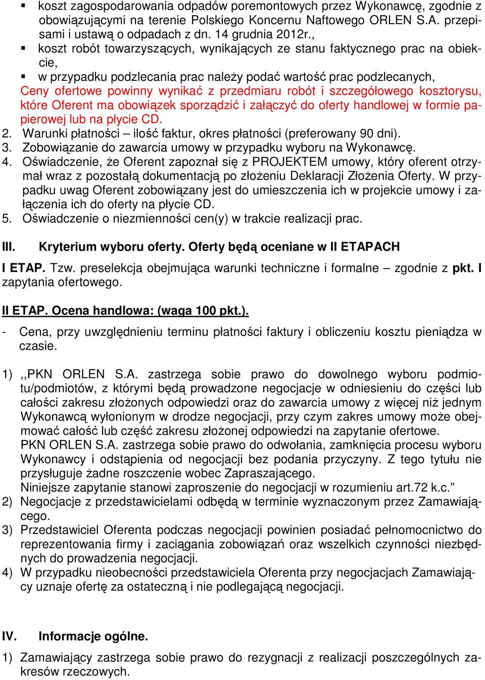 i szczegółowego kosztorysu, które Oferent ma obowiązek sporządzić i załączyć do oferty handlowej w formie papierowej lub na płycie CD. 2.