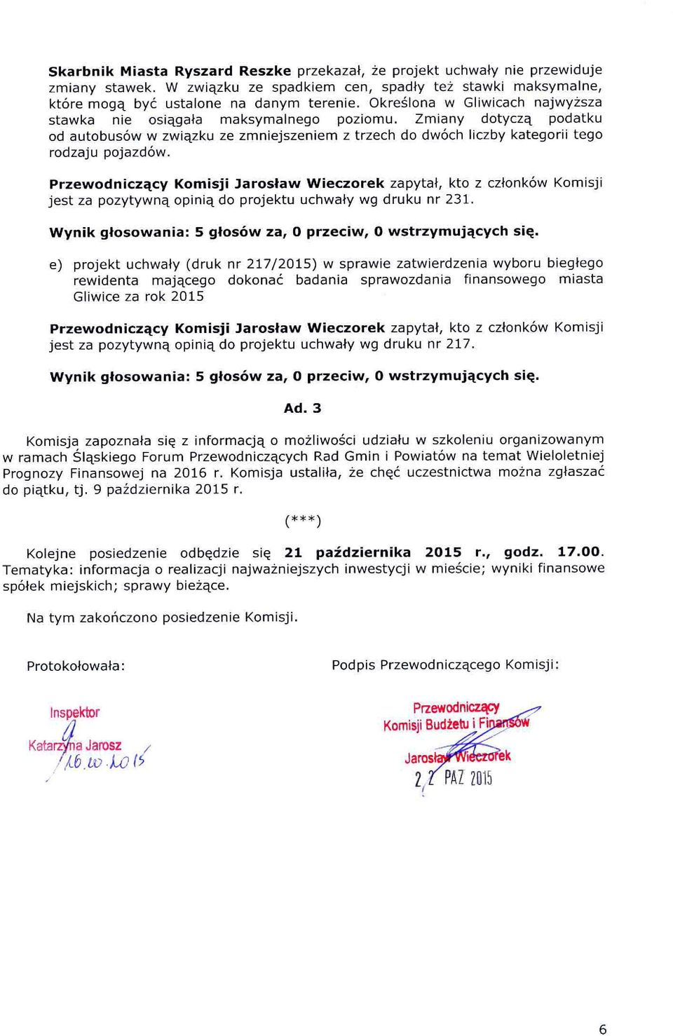 jest za pozytywną opinią do projektu uchwały wg druku nr 231.