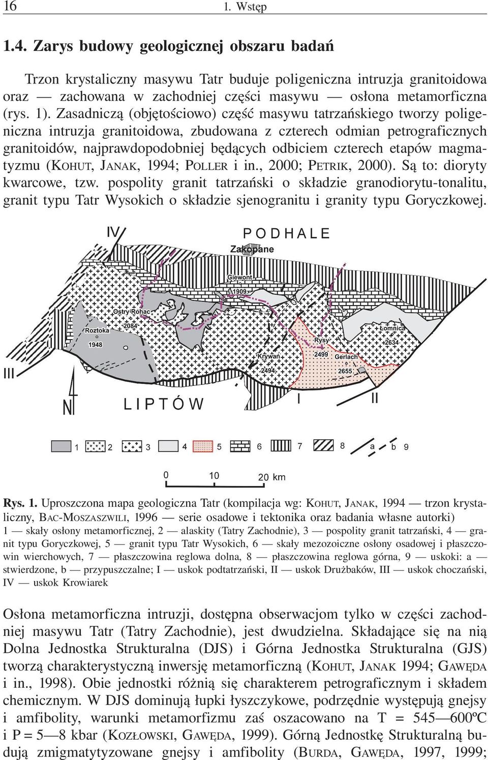 czterech etapów magmatyzmu (KOHUT, JANAK, 1994; POLLER i in., 2000; PETRIK, 2000). Są to: dioryty kwarcowe, tzw.