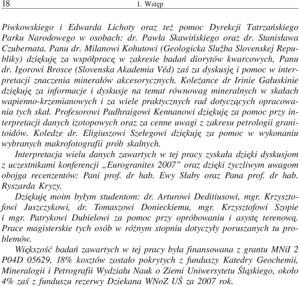 Igorowi Brosce (Slovenska Akademia Véd) zaś za dyskusję i pomoc w interpretacji znaczenia minerałów akcesorycznych.