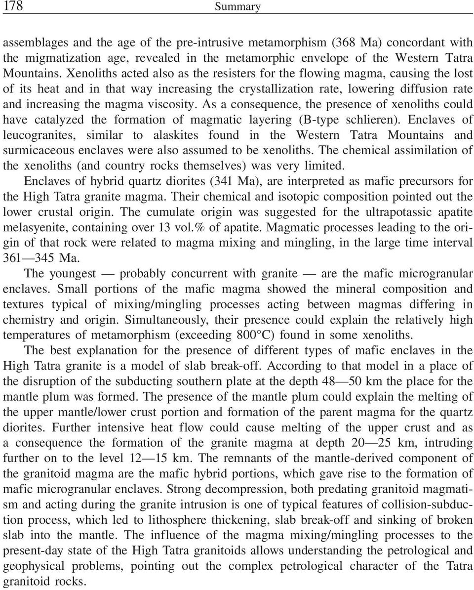 viscosity. As a consequence, the presence of xenoliths could have catalyzed the formation of magmatic layering (B-type schlieren).