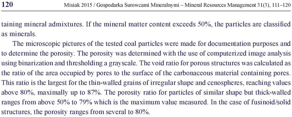 The microscopic pictures of the tested coal particles were made for documentation purposes and to determine the porosity.