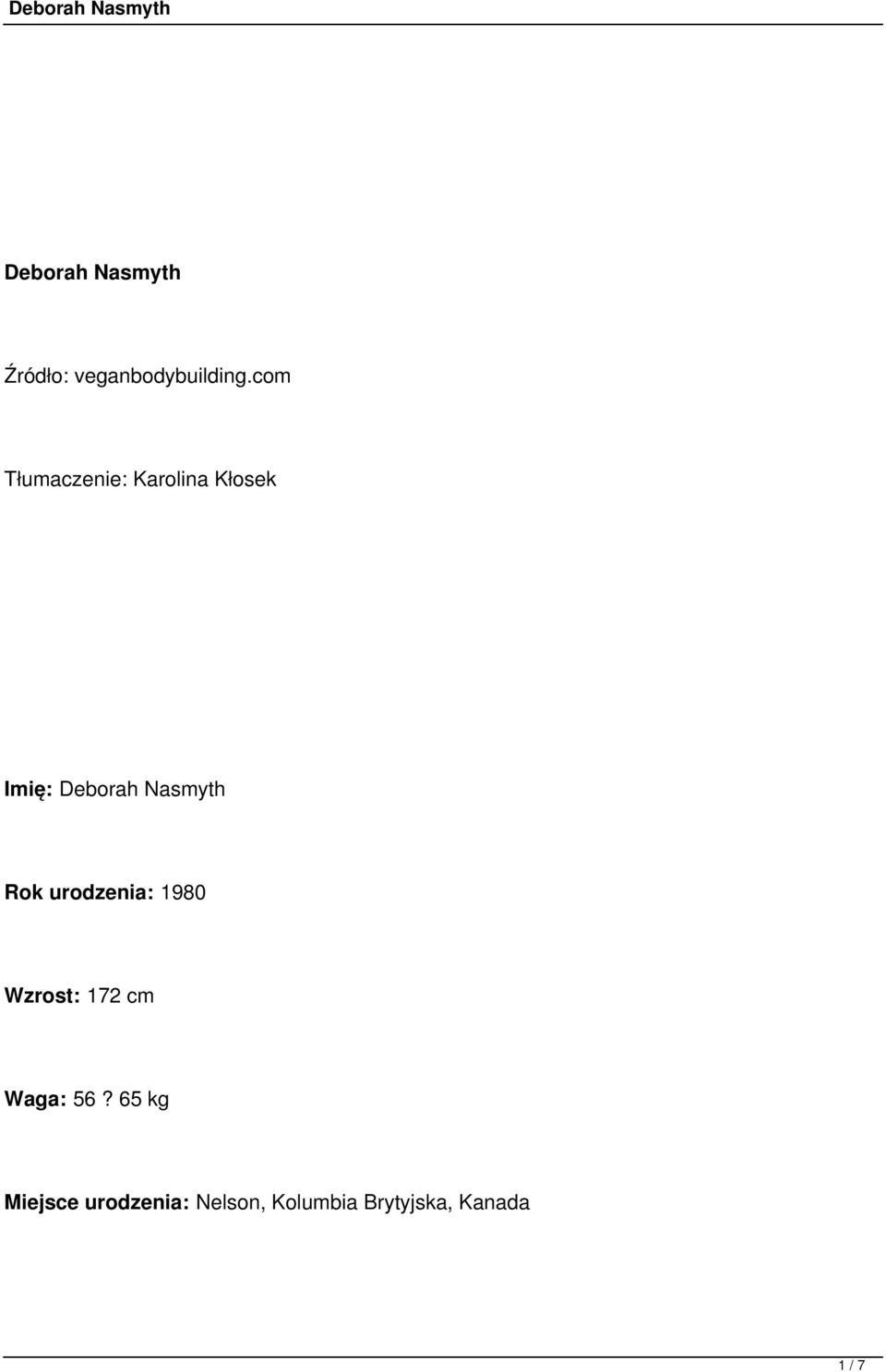 Nasmyth Rok urodzenia: 1980 Wzrost: 172 cm Waga: 56?