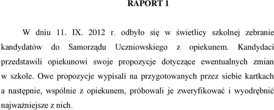 Kandydaci przedstawili opiekunowi swoje propozycje dotyczące ewentualnych zmian w szkole.