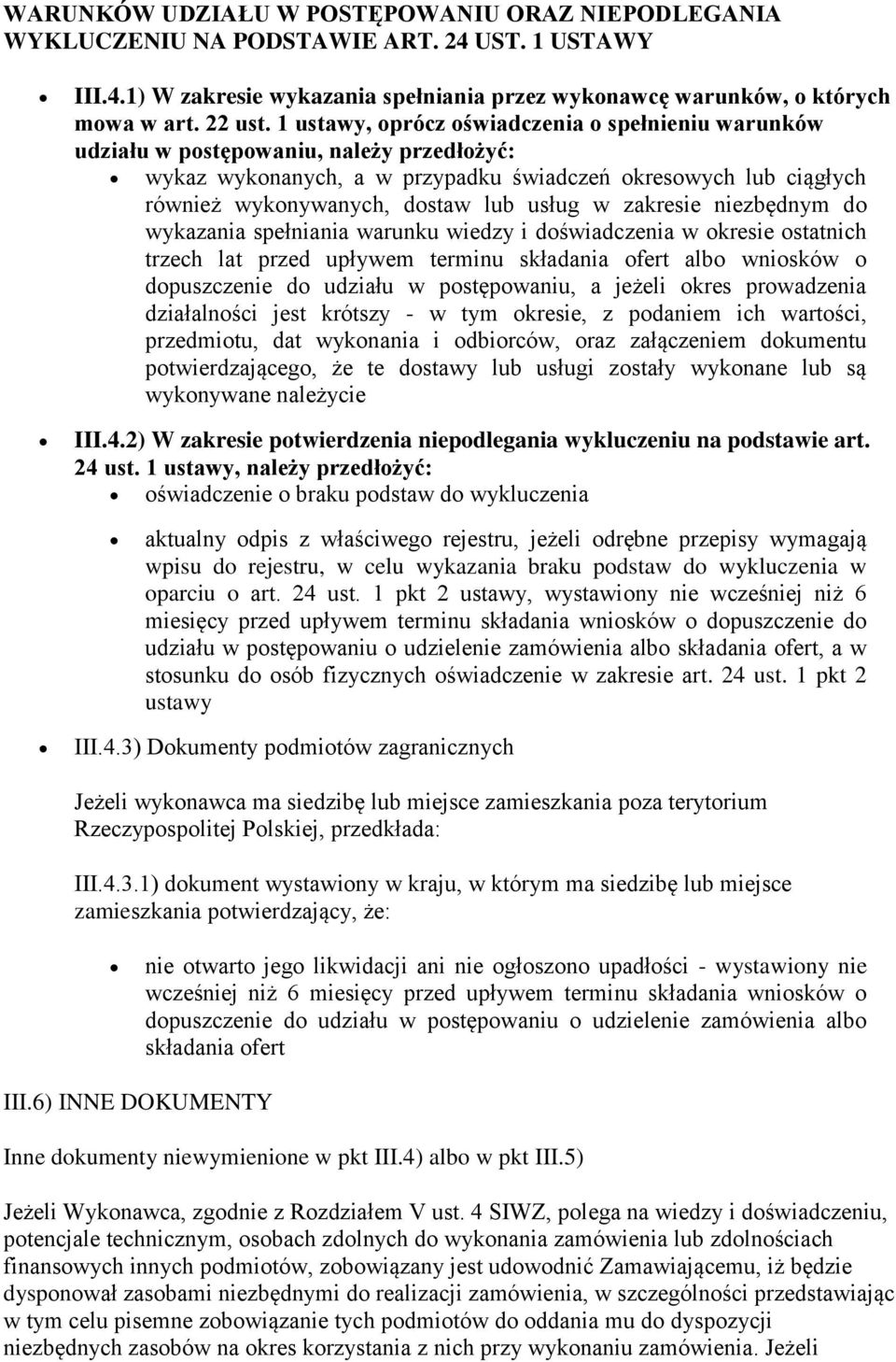 w zakresie niezbędnym do wykazania spełniania warunku wiedzy i doświadczenia w okresie ostatnich trzech lat przed upływem terminu składania ofert albo wniosków o dopuszczenie do udziału w