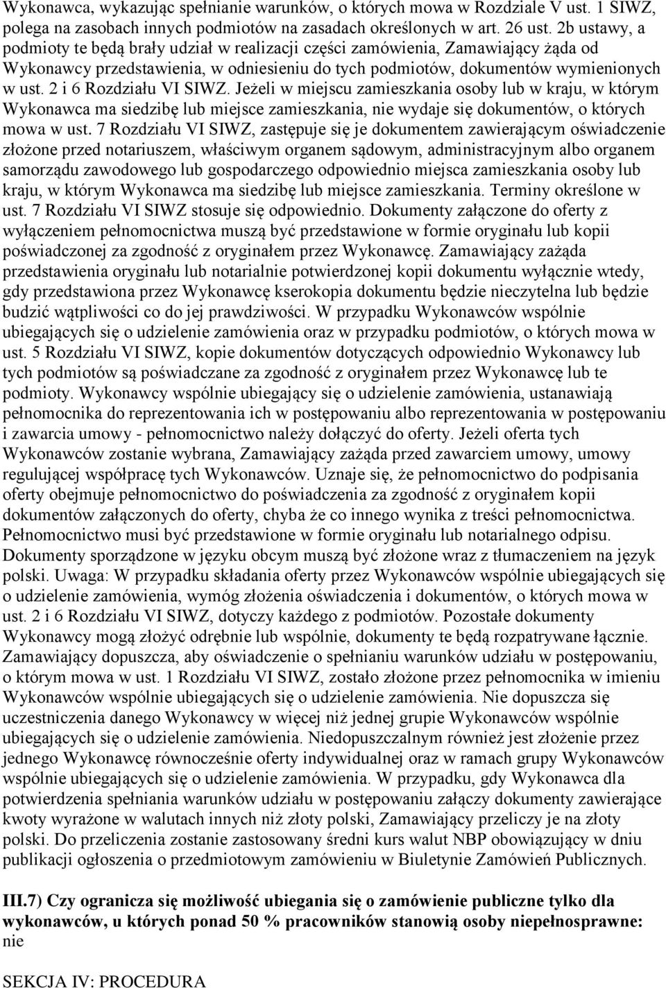 2 i 6 Rozdziału VI SIWZ. Jeżeli w miejscu zamieszkania osoby lub w kraju, w którym Wykonawca ma siedzibę lub miejsce zamieszkania, nie wydaje się dokumentów, o których mowa w ust.