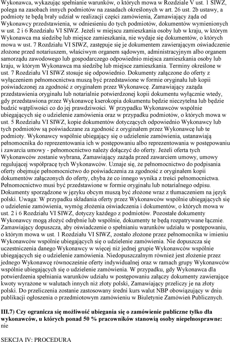 2 i 6 Rozdziału VI SIWZ. Jeżeli w miejscu zamieszkania osoby lub w kraju, w którym Wykonawca ma siedzibę lub miejsce zamieszkania, nie wydaje się dokumentów, o których mowa w ust.