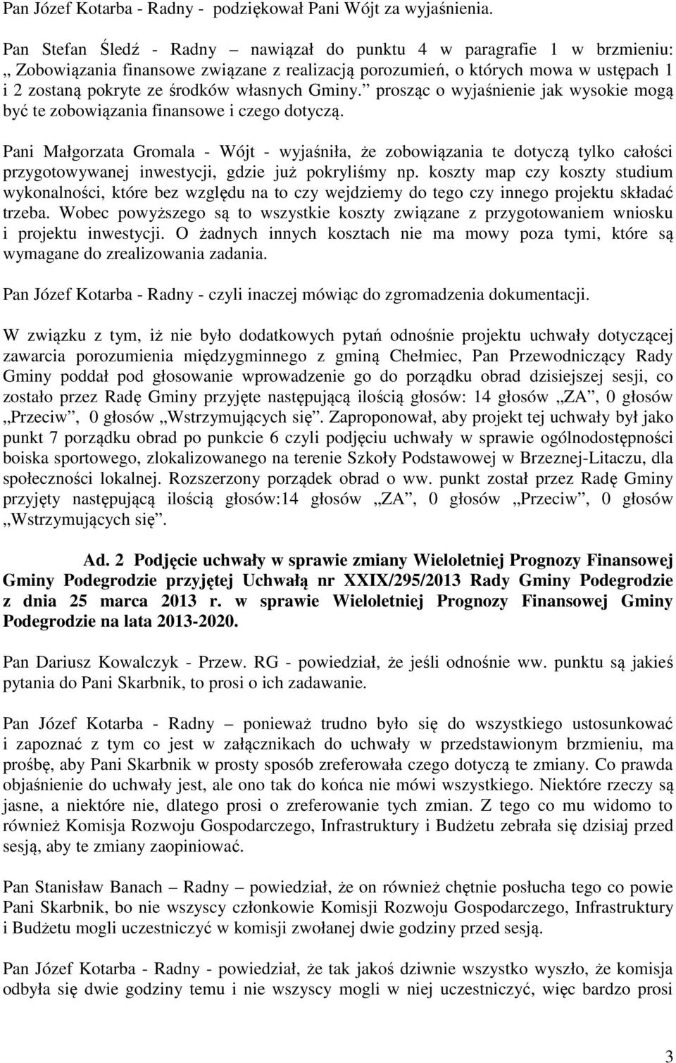 Gminy. prosząc o wyjaśnienie jak wysokie mogą być te zobowiązania finansowe i czego dotyczą.
