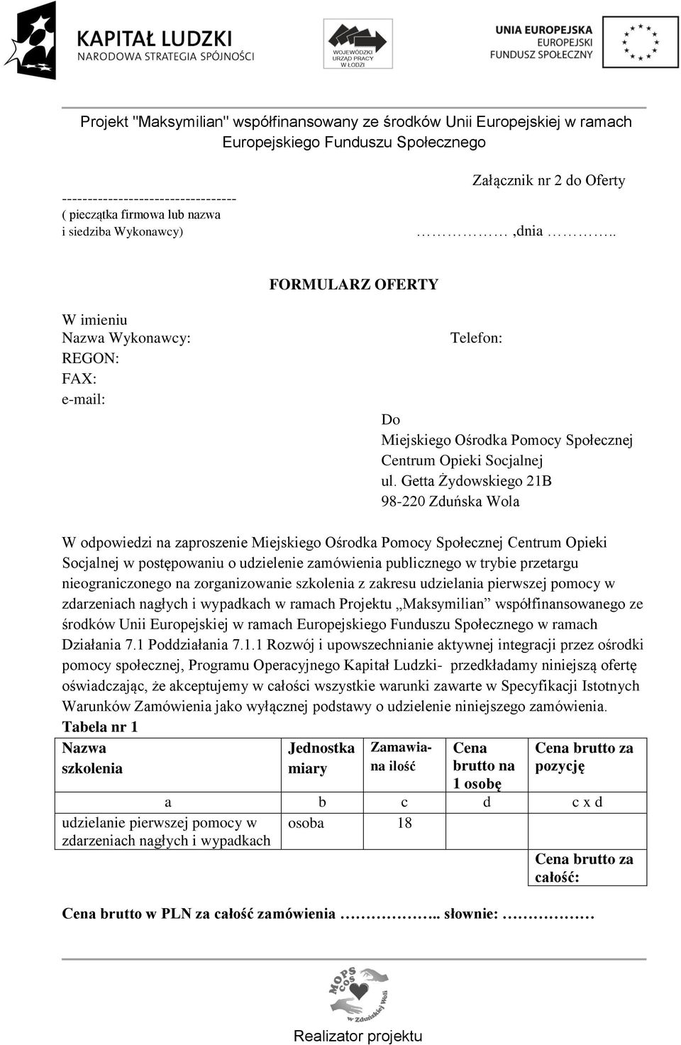 Getta Żydowskiego 21B 98-220 Zduńska Wola W odpowiedzi na zaproszenie Miejskiego Ośrodka Pomocy Społecznej Centrum Opieki Socjalnej w postępowaniu o udzielenie zamówienia publicznego w trybie