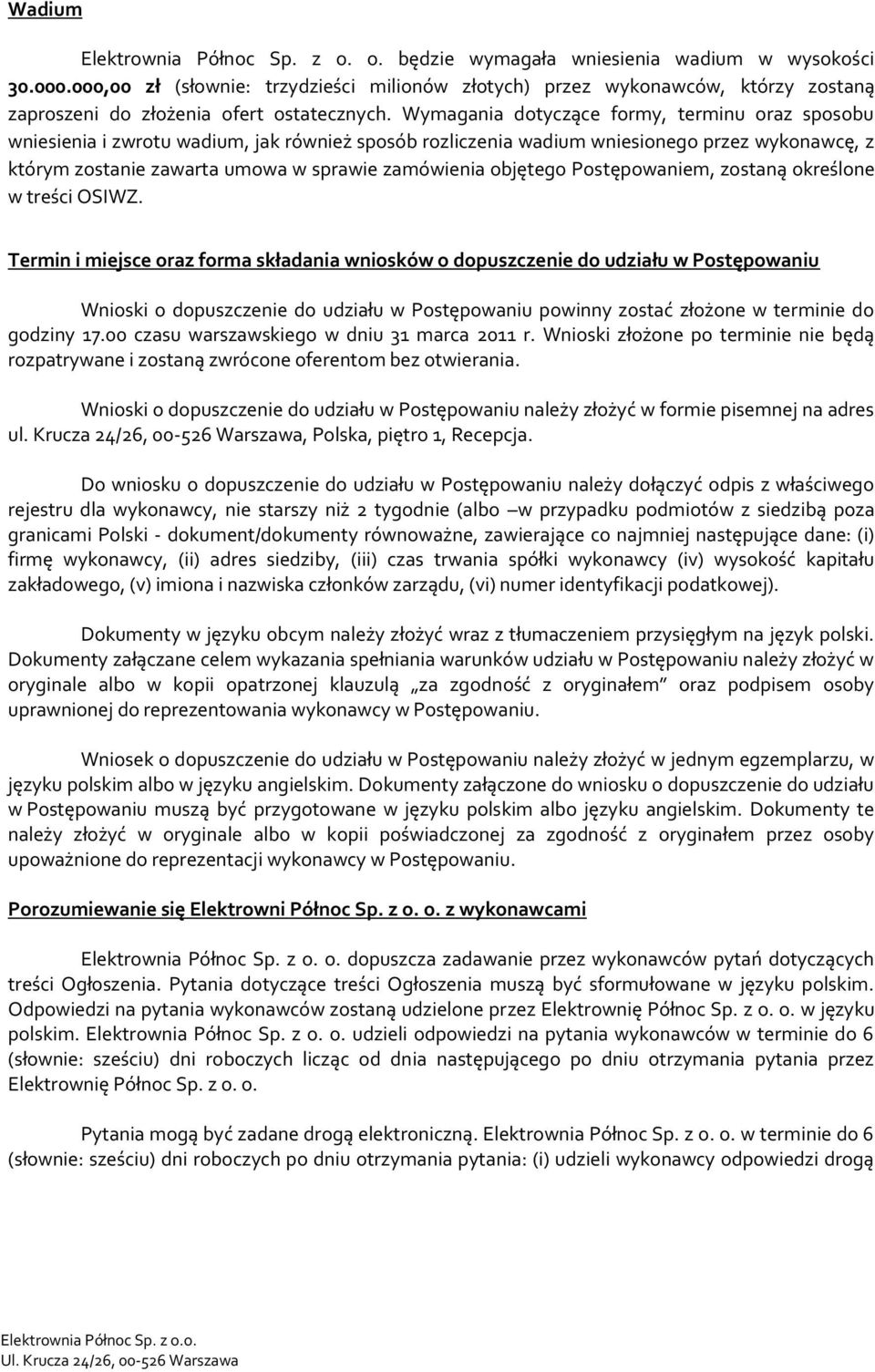 Wymagania dotyczące formy, terminu oraz sposobu wniesienia i zwrotu wadium, jak również sposób rozliczenia wadium wniesionego przez wykonawcę, z którym zostanie zawarta umowa w sprawie zamówienia