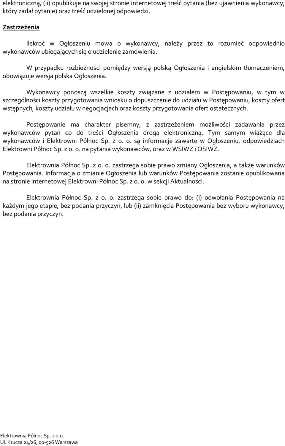 W przypadku rozbieżności pomiędzy wersją polską Ogłoszenia i angielskim tłumaczeniem, obowiązuje wersja polska Ogłoszenia.
