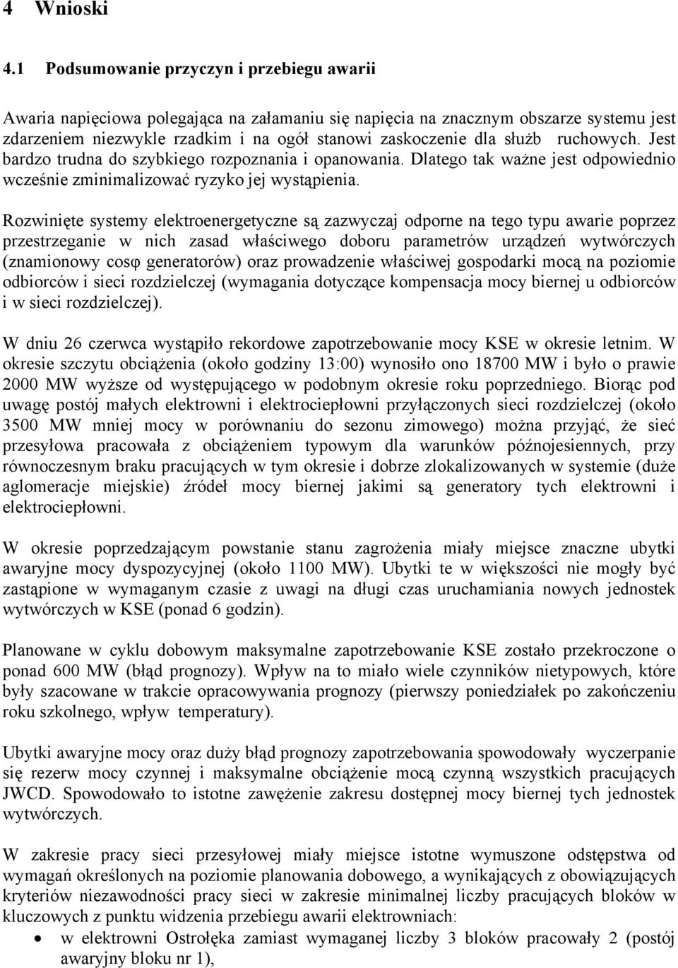 służb ruchowych. Jest bardzo trudna do szybkiego rozpoznania i opanowania. Dlatego tak ważne jest odpowiednio wcześnie zminimalizować ryzyko jej wystąpienia.
