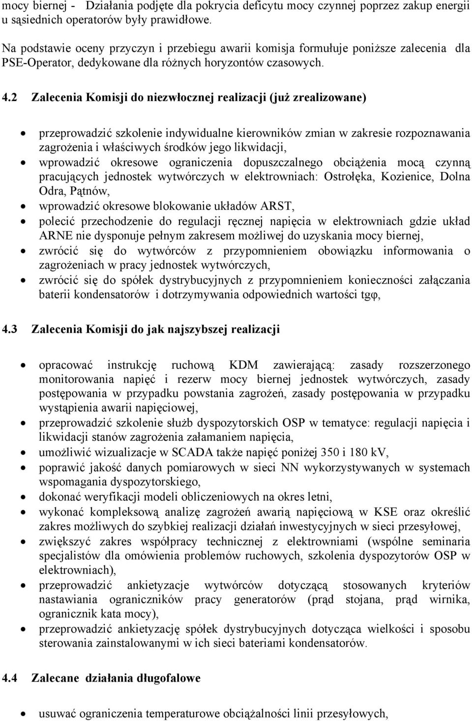 2 Zalecenia Komisji do niezwłocznej realizacji (już zrealizowane) przeprowadzić szkolenie indywidualne kierowników zmian w zakresie rozpoznawania zagrożenia i właściwych środków jego likwidacji,