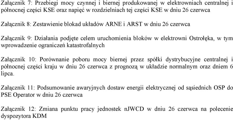 Załącznik 10: Porównanie poboru mocy biernej przez spółki dystrybucyjne centralnej i północnej części kraju w dniu 26 czerwca z prognozą w układzie normalnym oraz dniem 6 lipca.