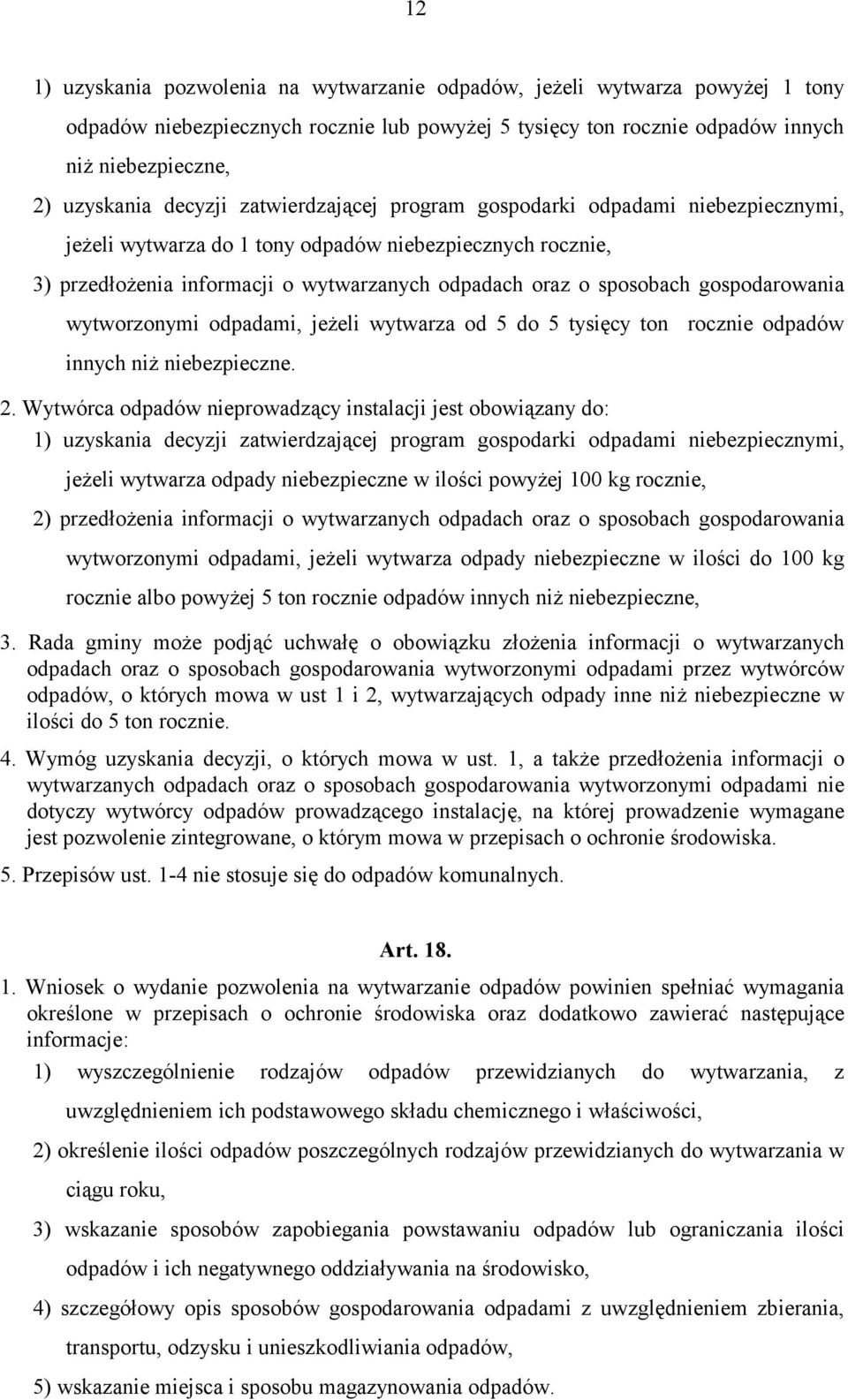 gospodarowania wytworzonymi odpadami, jeżeli wytwarza od 5 do 5 tysięcy ton rocznie odpadów innych niż niebezpieczne. 2.