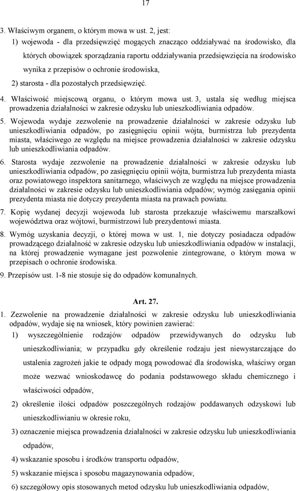 ochronie środowiska, 2) starosta - dla pozostałych przedsięwzięć. 4. Właściwość miejscową organu, o którym mowa ust.