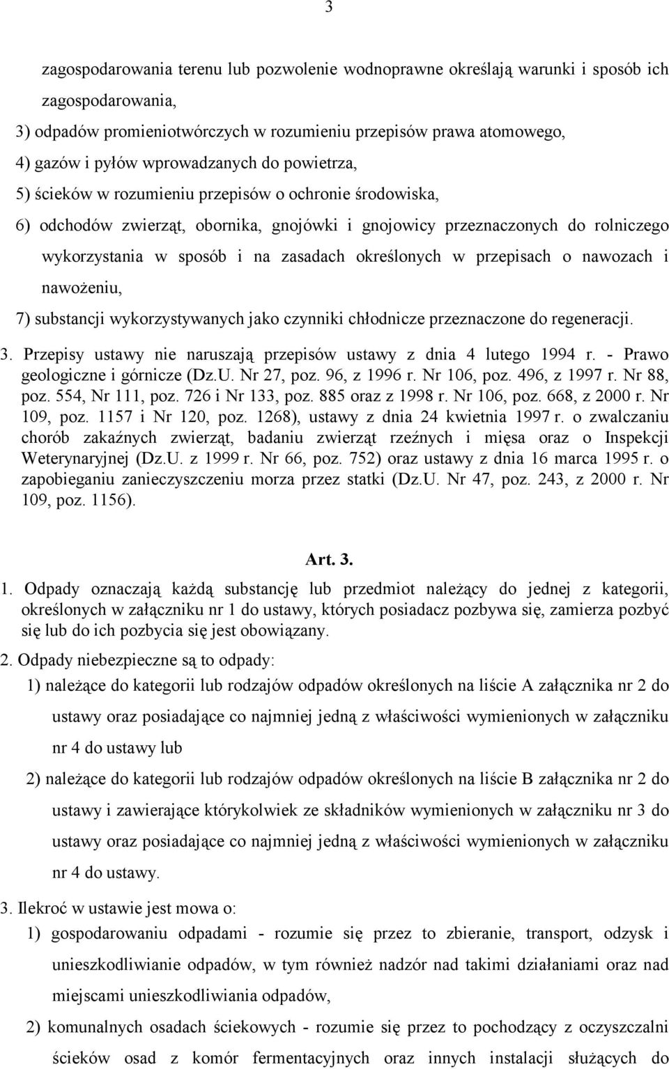 zasadach określonych w przepisach o nawozach i nawożeniu, 7) substancji wykorzystywanych jako czynniki chłodnicze przeznaczone do regeneracji. 3.