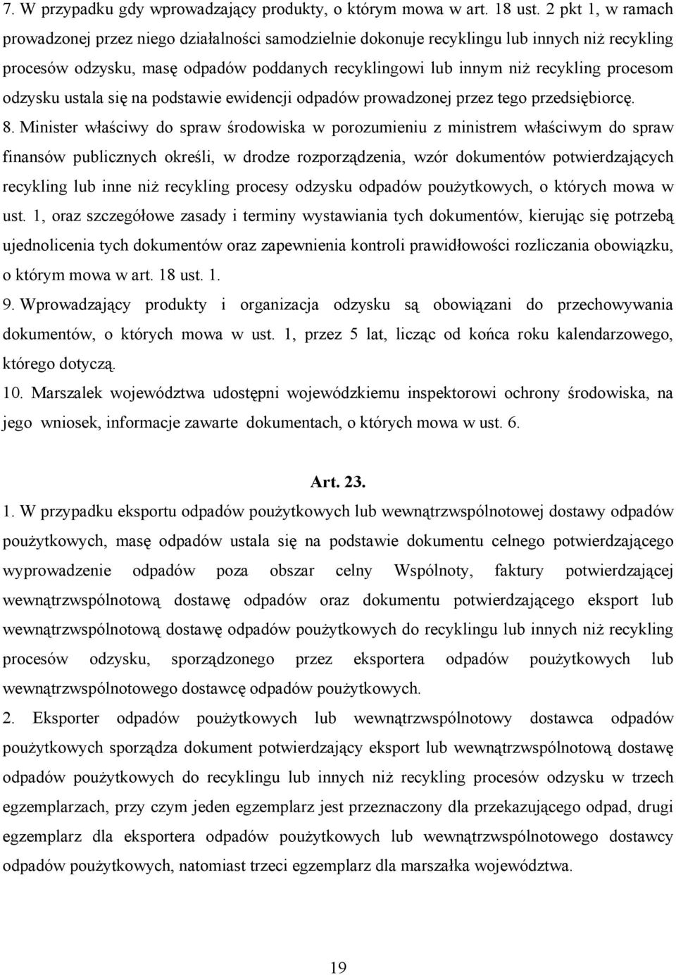 odzysku ustala się na podstawie ewidencji odpadów prowadzonej przez tego przedsiębiorcę. 8.