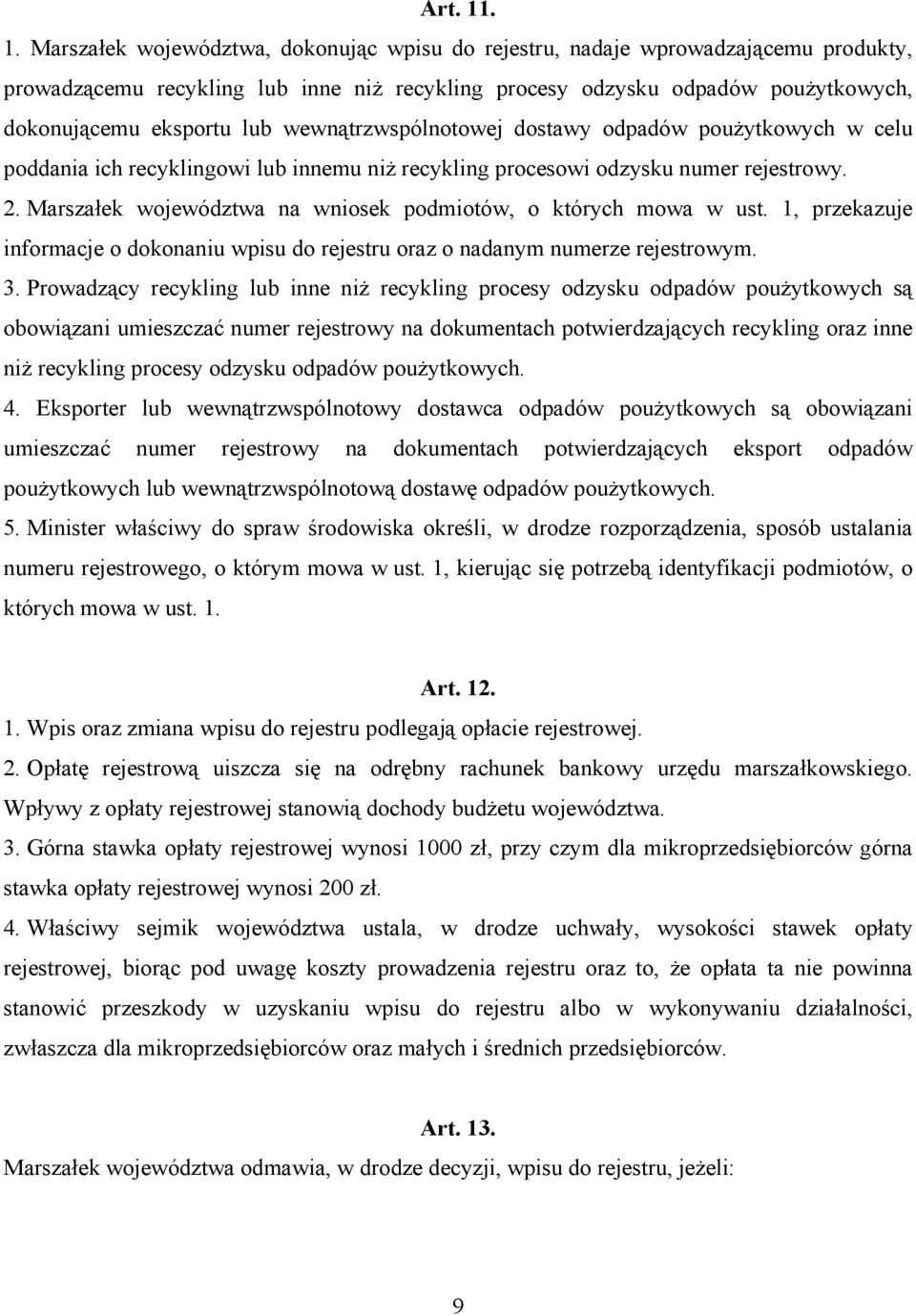 wewnątrzwspólnotowej dostawy odpadów poużytkowych w celu poddania ich recyklingowi lub innemu niż recykling procesowi odzysku numer rejestrowy. 2.