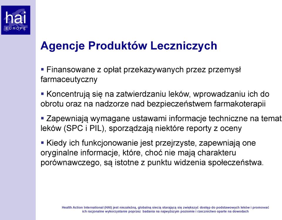 przejrzyste, zapewniają one oryginalne informacje, które, choć nie mają charakteru porównawczego, są istotne z punktu widzenia społeczeństwa.