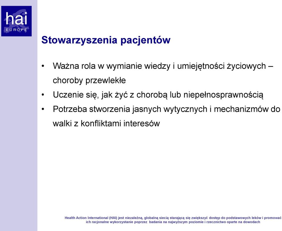 interesów Health Action International (HAI) jest niezależną, globalną siecią starającą się zwiększyć dostęp do