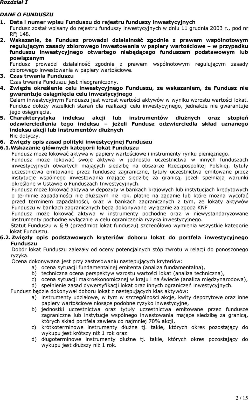 Wskazanie, że Fundusz prowadzi działalność zgodnie z prawem wspólnotowym regulującym zasady zbiorowego inwestowania w papiery wartościowe w przypadku funduszu inwestycyjnego otwartego niebędącego