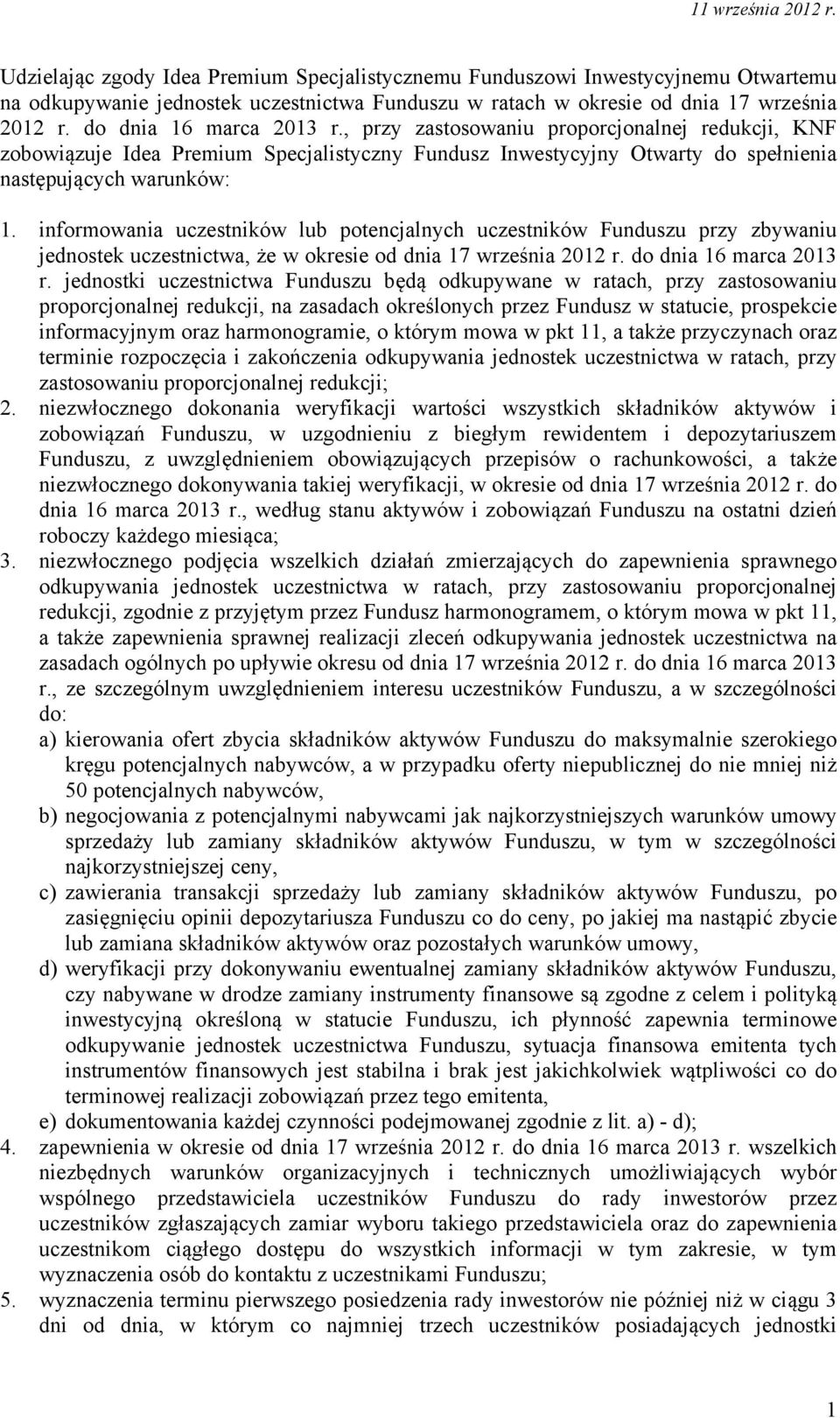 informowania uczestników lub potencjalnych uczestników Funduszu przy zbywaniu jednostek uczestnictwa, że w okresie od dnia 17 września 2012 r. do dnia 16 marca 2013 r.