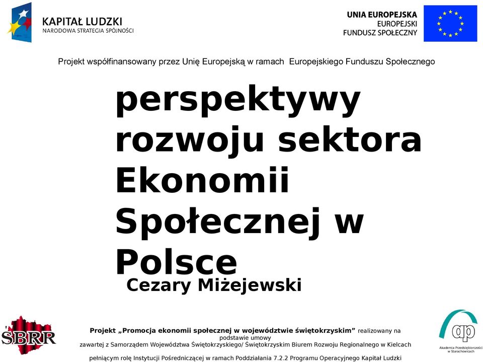 Świętokrzyskiego/ Świętokrzyskim Biurem Rozwoju Regionalnego w Kielcach pełniącym rolę Instytucji