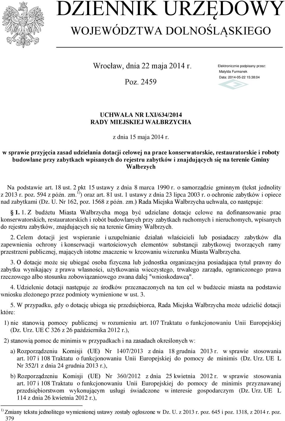 Wałbrzych Na podstawie art. 18 ust. 2 pkt 15 ustawy z dnia 8 marca 1990 r. o samorządzie gminnym (tekst jednolity z 2013 r. poz. 594 z późn. zm. 1) ) oraz art. 81 ust. 1 ustawy z dnia 23 lipca 2003 r.