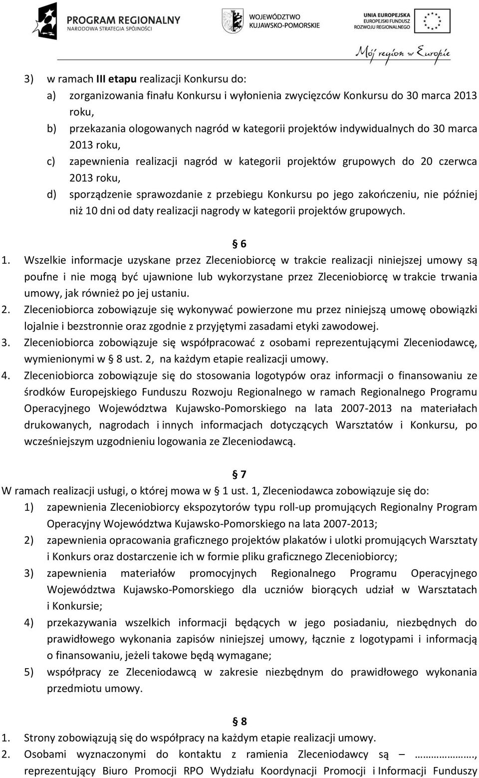 nie później niż 10 dni od daty realizacji nagrody w kategorii projektów grupowych. 6 1.