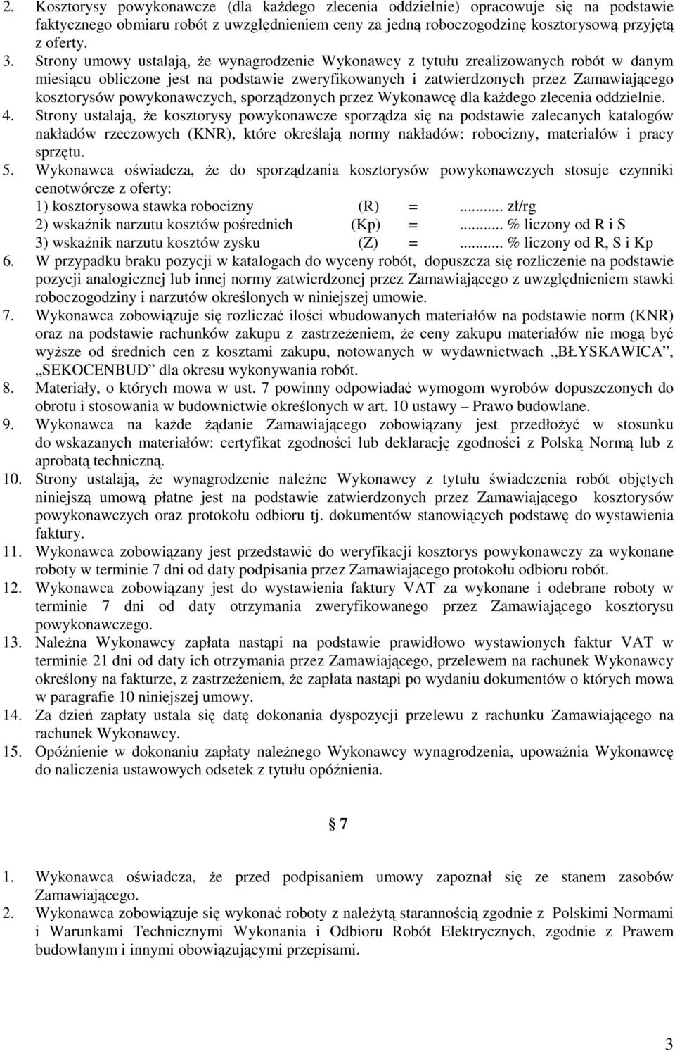powykonawczych, sporządzonych przez Wykonawcę dla każdego zlecenia oddzielnie. 4.